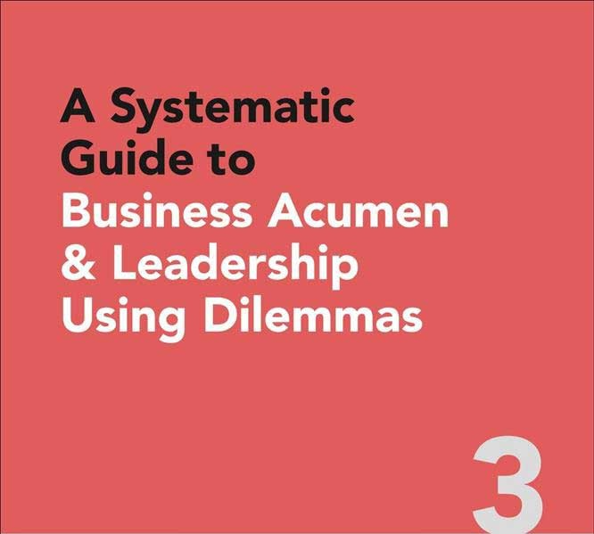A Systematic Guide to Business Acumen and Leadership Using Dilemmas Cover